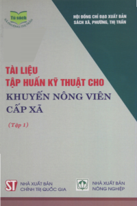 Tài liệu tập huấn kỹ thuật cho khuyến nông viên cấp xã. Tập 1